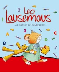 Leo Lausemaus will nicht in den Kindergarten - Casalis Anna - ebook