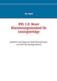 IFRS 3.0:: Neuer Bilanzierungsstandard für Leasingverträge - Jörg Gogarn - ebook