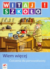 Witaj szkoło! Wiem więcej Ćwiczenia dla pierwszoklasisty - Korsak Magdalena - książka