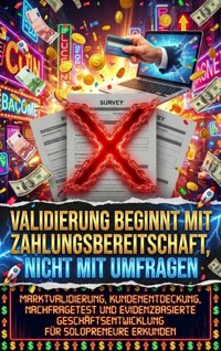 Validierung beginnt mit Zahlungsbereitschaft, nicht mit Umfragen - Kilian Jung - ebook