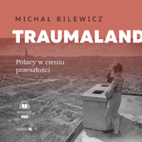 Traumaland. Polacy w cieniu przeszłości - Bilewicz Michał - ebook + audiobook