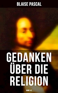 Blaise Pascal - Gedanken über die Religion (Band 1&2) - Blaise Pascal - ebook