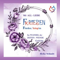 Mit ALL-LIEBE FRIEDEN kriegen - Heike Schmitt - ebook