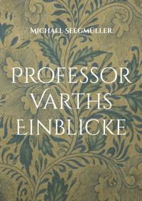 Professor Varths Einblicke - Michael Seegmüller - ebook