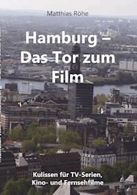 Hamburg - Das  Tor zum Film - Matthias Röhe - ebook