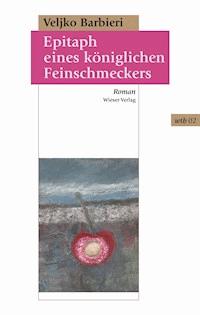 Epitaph eines königlichen Feinschmeckers - Veljko Barbieri - ebook
