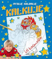 Rysuję koloruję kalkuję W kosmosie -  - książka