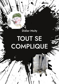 Tout se complique - Didier Moity - ebook