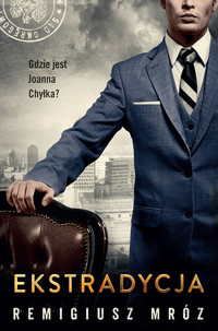 Ekstradycja. Seria z Joanną Chyłką. Tom 11 - Remigiusz Mróz - książka