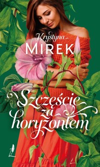 Szczęście za horyzontem - Krystyna Mirek - ebook + audiobook + książka