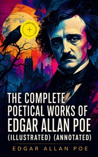 The Complete Poetical Works of Edgar Allan Poe (Illustrated) (Annotated) - Edgar Allan Poe - ebook