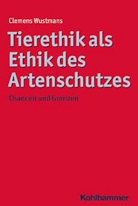 Tierethik als Ethik des Artenschutzes - Clemens Wustmans - ebook