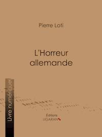 L'Horreur allemande - Pierre Loti - ebook