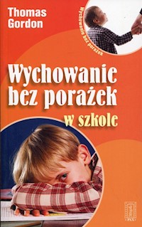 Wychowanie bez porażek w szkole - Thomas Gordon - ebook + książka