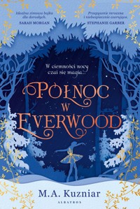 Północ w Everwood - M.A. Kuzniar - książka