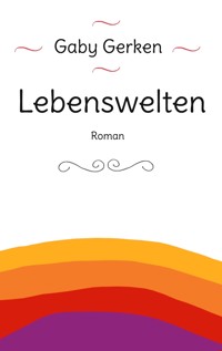 Lebenswelten - Gaby Gerken - ebook