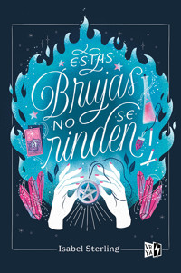 Estas brujas no se rinden - Isabel Sterling - ebook