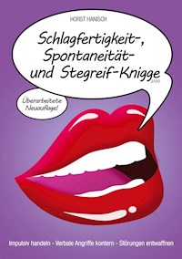 Schlagfertigkeit-, Spontaneität- und Stegreif-Knigge 2100 - Horst Hanisch - ebook