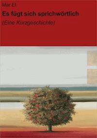Es fügt sich sprichwörtlich - Mar El - ebook