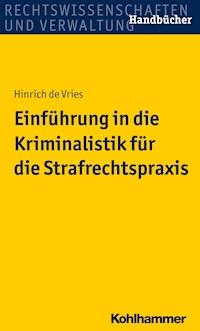 Einführung in die Kriminalistik für die Strafrechtspraxis - Hinrich de Vries - ebook