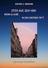 Steh auf, geh hin! Wenn Glaube in den Hintern tritt - Solveig A. Niemann - ebook