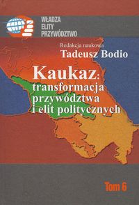 Kaukaz transformacja przywództwa i elit politycznych -  - książka