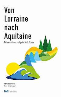Von Lorraine nach Aquitaine - Vera Hewener - ebook