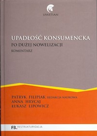Upadłość konsumencka Po dużej nowelizacji Komentarz - Filipiak Patryk, Hycaj Anna, Lipowicz Łukasz - książka