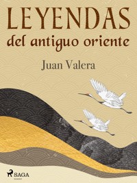 Leyendas del antiguo oriente - Juan Valera - ebook