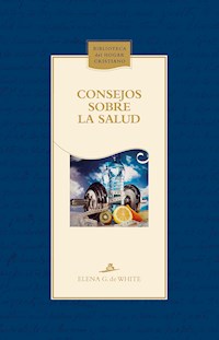 Consejos sobre la salud - Elena Gould de White - ebook