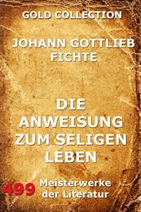 Die Anweisung zum seligen Leben - Johann Gottlieb Fichte - ebook