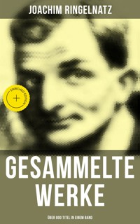Gesammelte Werke (Über 800 Titel in einem Band) - Joachim Ringelnatz - ebook
