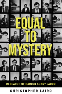 Equal to Mystery: In Search of Harold Sonny Ladoo - Christopher Laird - ebook