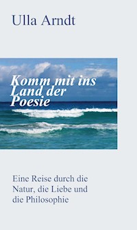 Komm mit ins Land der Poesie - Ursula Arndt - ebook
