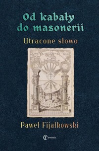 Od kabały do masonerii. Utracone słowo - Paweł Fijałkowski - książka