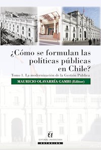 ¿Cómo se formulan las políticas públicas en Chile? Tomo I - Mauricio Olavarría Gambi - ebook