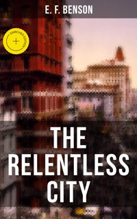THE RELENTLESS CITY - E.F. Benson - ebook