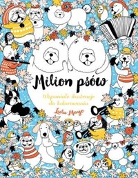 Milion psów. Wspaniałe ilustracje do kolorowania - Lulu Mayo - książka