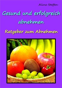 Gesund und erfolgreich abnehmen! - Alina Steffen - ebook