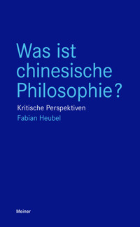 Was ist chinesische Philosophie? - Fabian Heubel - ebook
