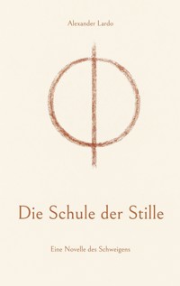 Die Schule der Stille - Alexander Lardo - ebook