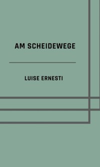 Am Scheidewege - Luise Ernesti - ebook