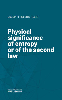 Physical significance of entropy or of the second law - Klein - ebook