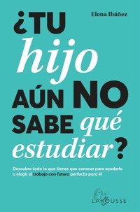 ¿Tu hijo aún no sabe qué estudiar? - Elena Ibáñez - ebook