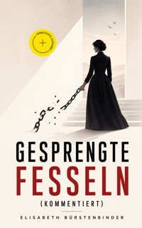 Gesprengte Fesseln (Kommentiert) - Elisabeth Bürstenbinder - ebook