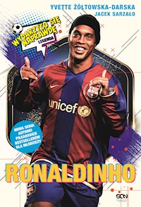 Ronaldinho. Czarodziej piłki nożnej - Yvette Żółtowska-Darska - ebook