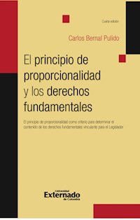 El principio de proporcionalidad y los derechos fundamentales - Carlos Bernal Pulido - ebook