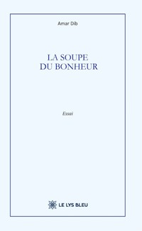 La soupe du bonheur - Amar Dib - ebook