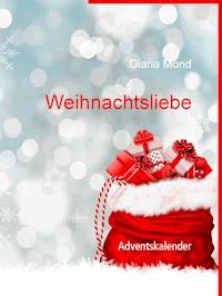 Weihnachtsliebe - Diana Mond - ebook