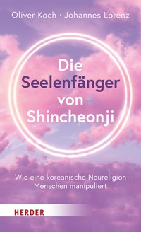 Die Seelenfänger von Shincheonji - Oliver Koch - ebook